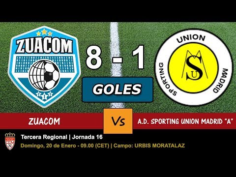 ⚽️ Vídeo de los GOLES del partido ZUACOM 8 - A.D. SPORTING UNION MADRID 1, JORNADA 16