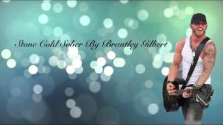 "Stone Cold Sober" by Brantley Gilbert with lyrics