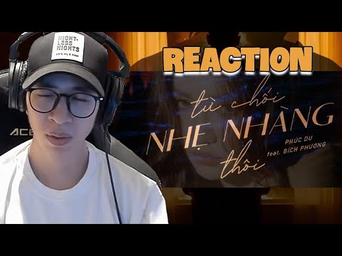PHÚC DU feat. @BÍCH PHƯƠNG​ - từ chối nhẹ nhàng thôi (Official M/V) I  ViruSs Reaction