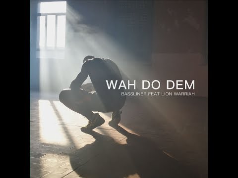 Wah Do Dem - Bassliner feat. Lion Warriah