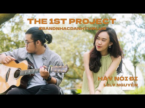 THE 1ST PORJECT // HÃY NÓI ĐI - LILY NGUYỄN #COVER #THE183PRODUCTION
