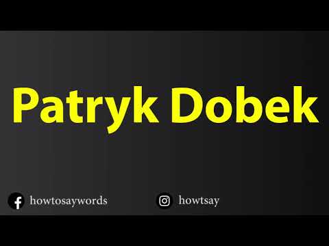 How To Pronounce Patryk Dobek