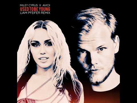 Miley Cyrus X Avicii - Used to be Young (Liam Pfeifer Remix)