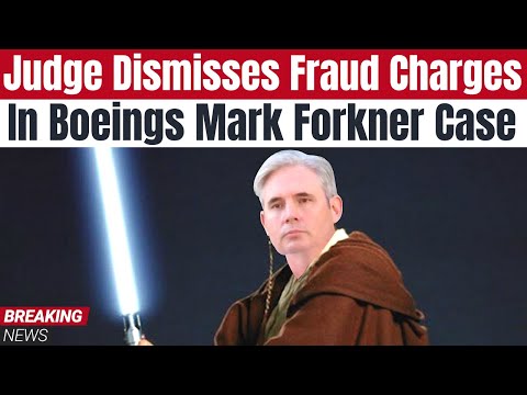 Federal Judge Dismisses Fraud Charges Against Boeing's Chief Test Pilot Mark Forkner