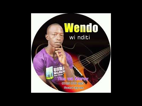 Titu Wa Mercy- WENDO  WI NDITI (Official Audio) - Sms SKIZA 7632184 to 811