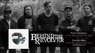 Behind The Revolver - As We Blossom And Fade Away (Official)