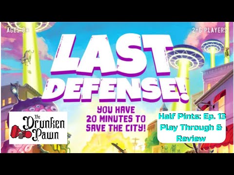 Drunken Pawn: Half Pints - Ep. 13 - Last Defense Board Game Review & Play Through