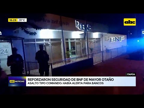 Ante alerta de asalto tipo comando, refuerzan seguridad en BNF de Mayor Otaño