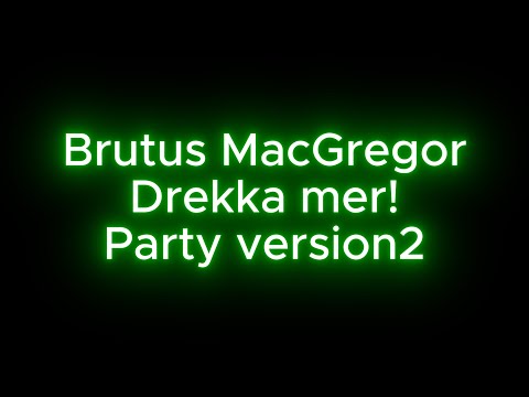 Brutus MacGregor - Drekka mer - Party version2