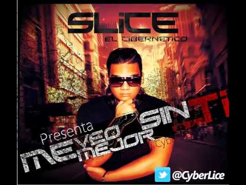 Slice El Cibernetico - Me Veo Mejor Sin Ti (Prod.By @CyberLice)