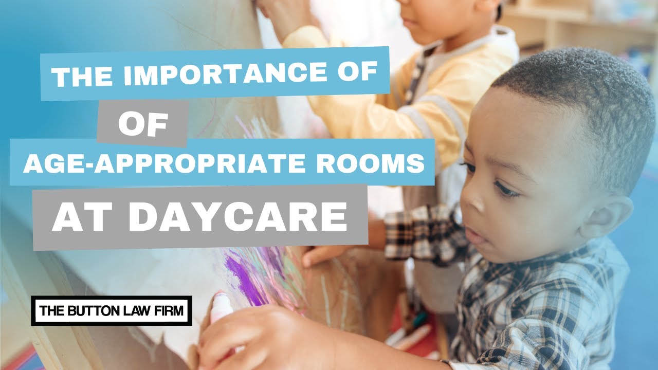 The Importance of Appropriate Age Groups at Daycare The Button Law