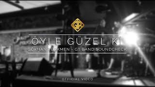 Öyle Güzel ki [GTband SoundCheck] - Gökhan Türkmen