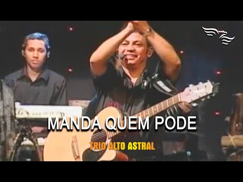 Manda quem Pode - TRIO ALTO ASTRAL