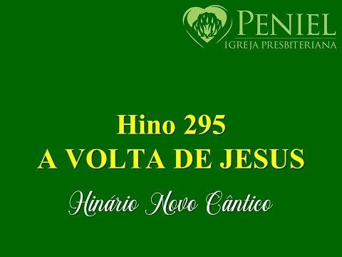 Hinário Novo Cântico, Hino 295   "A volta de Jesus"