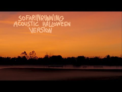Video thumbnail for Sofarinrunning (Halloween Acoustic Version)