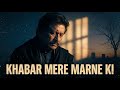Khabar Mere Marne Ki Attaullah Khan Emotional Sad Song 2026