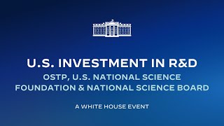 OSTP, U.S. National Science Foundation & National Science Board Event on U.S. Investment in R&D