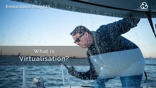 Embedded Insights : 22 What is Virtualisation