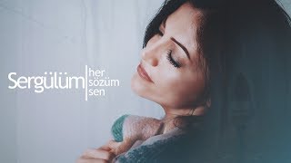 Sergülüm - Her Sözüm Sen