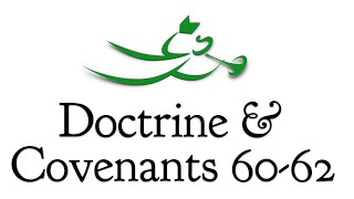 Doctrine and Covenants 60-62, with Scott Woodward