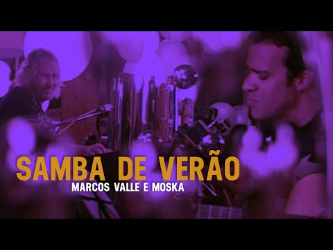 Marcos Valle e Moska - Samba de Verão | Zoombido