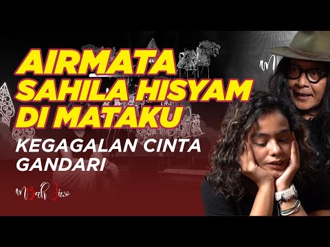 Airmata Sahila Hisyam di Mataku : Kegagalan Cinta Gandari | Mbah Jiwo