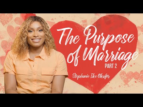 The Purpose of Marriage // Before I Do: - Stephanie Ike Okafor