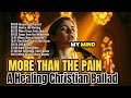 More Than The Pain Christian Gospel Song With Lyrics