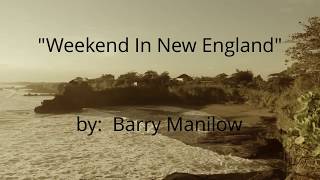 Weekend In New England  (w/lyrics)  ~  Barry Manilow