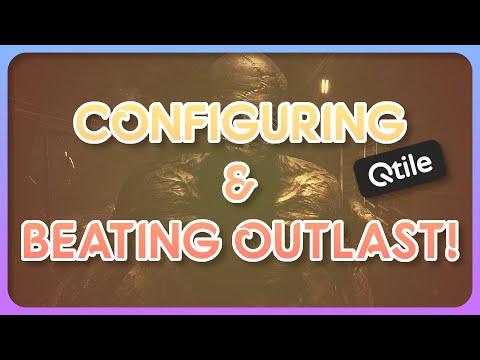 Configuring Qtile & More, Then Continuing The Outlast Nightmare!