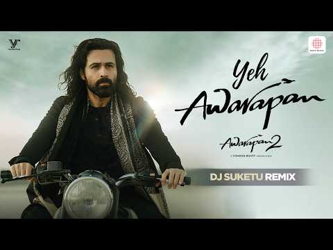 Yeh Awarapan - DJ Suketu Remix | Awarapan 2| Emraan Hashmi| Amaal Mallik, Rashmi Virag, Arijit Singh