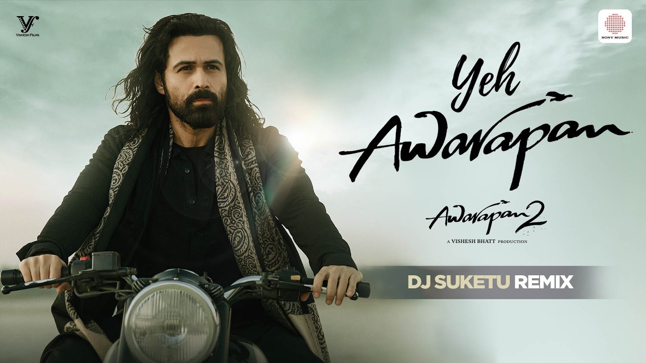 Yeh Awarapan - DJ Suketu Remix | Awarapan 2| Emraan Hashmi| Amaal Mallik, Rashmi Virag, Arijit Singh