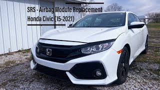 SRS - Airbag Module Replacement Honda Civic (15-2021)