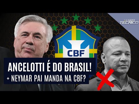 ANCELOTTI SERÁ O TÉCNICO DA SELEÇÃO E NEYMAR PAI NÃO ATUA NA CBF - TEMPO TÉCNICO