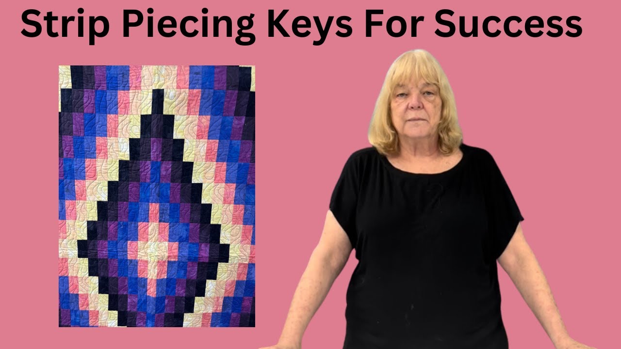 The 5 Keys To Successful Strip Piecing | Episode 73