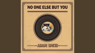 No One Else But You