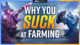 Why YOU SUCK at FARMING & How to Fix it! - League of Legends
