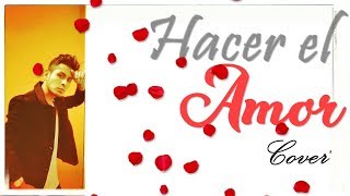 Hacer El Amor - Kevin Roldan Ft. De La Ghetto  ( Cover ) By Daniel Soto
