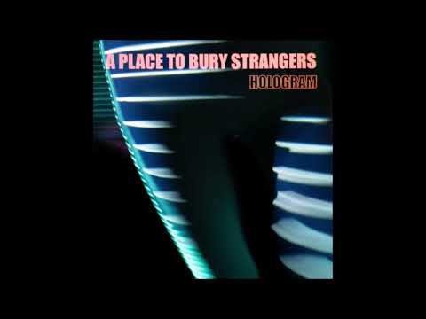 A Place To Bury Strangers - Hologram EP (2021) [Full Album Streaming]