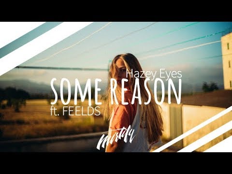 Hazey Eyes - Some Reason (ft. FEELDS)