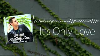 Sean Earle - It's Only Love (Official Audio)