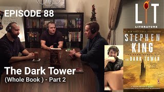 thumbnail for episode 88 of lit literature podcast discussing book 7 The Dark Tower of the series with the same name by Stephen King