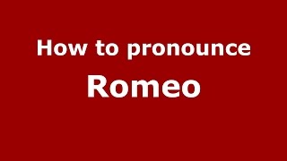 How to pronounce Romeo
