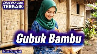 Download lagu Gubuk Bambu - Cover Dangdut Terbaik - Ecan Dangdut mp3 Download lagu Gubuk Bambu - Cover Dangdut Terbaik - Ecan Dangdut mp3