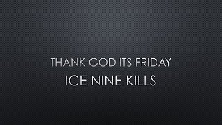Ice Nine Kills | Thank God It’s Friday (Friday The 13th) (Lyrics)