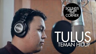 Tulus - Teman Hidup | Sounds From The Corner Session #8