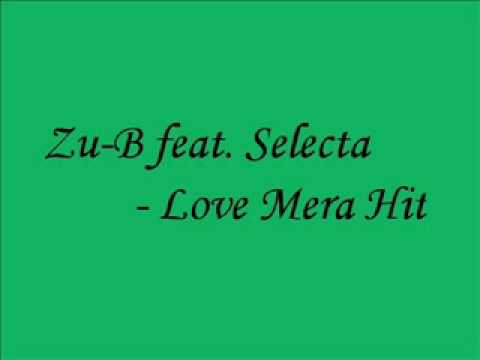 Zu B feat Selecta Love Mera Hit