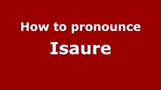 How to pronounce Isaure