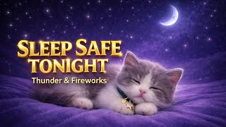 🌙 12 Hours Calm Cat Sleep 🐱 Thunder & Fireworks Anxiety Relief ⚡ No Stress, Deep Sleep