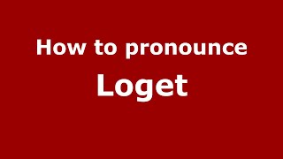 How to pronounce Loget